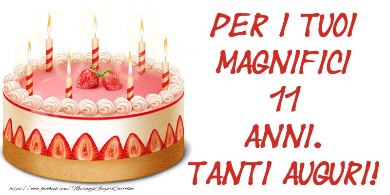 Torta per i tuoi magnifici 11 anni. Tanti Auguri!