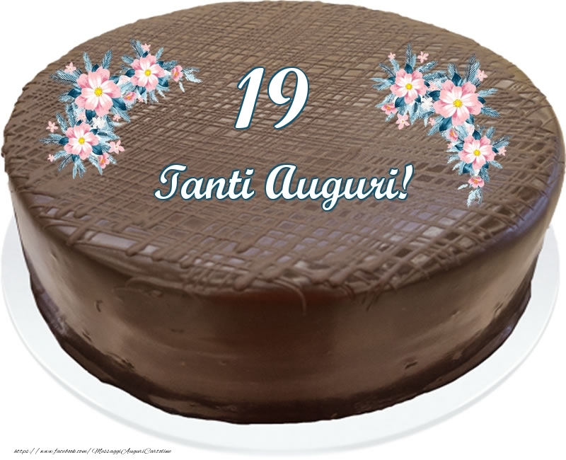 19 anni Tanti Auguri! - Torta al cioccolato