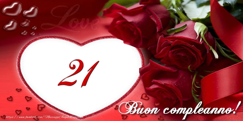 Amore 21 anni Buon compleanno!