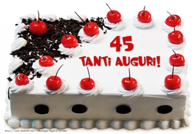 Torta 45 anni Tanti Auguri!