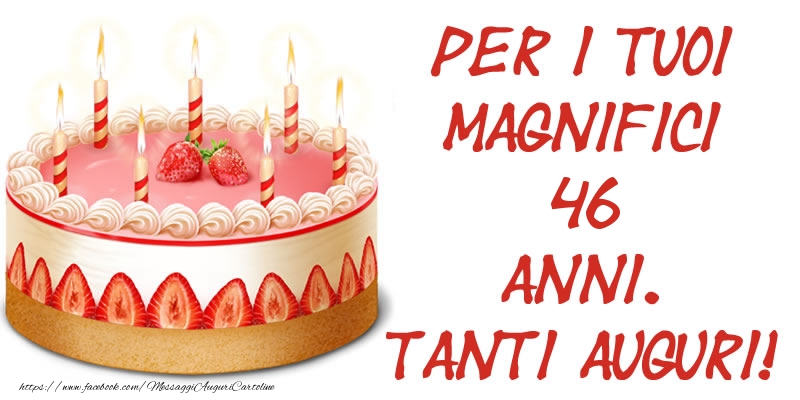 Torta per i tuoi magnifici 46 anni. Tanti Auguri!