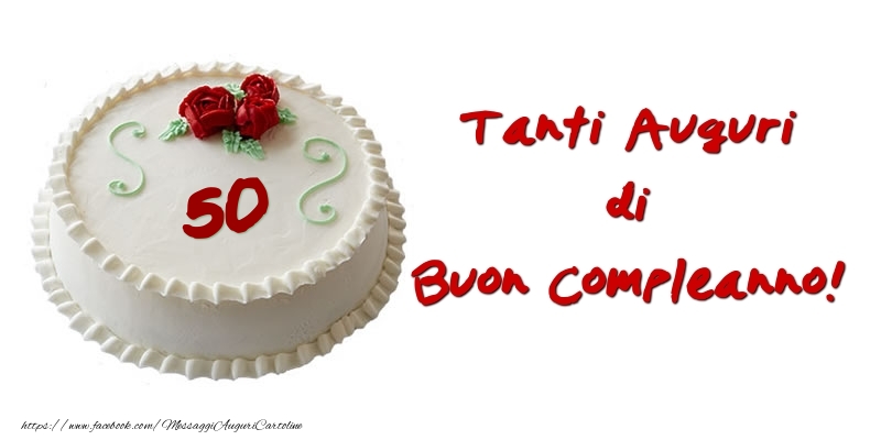 Torta 50 anni Tanti auguri di Buon Compleanno!