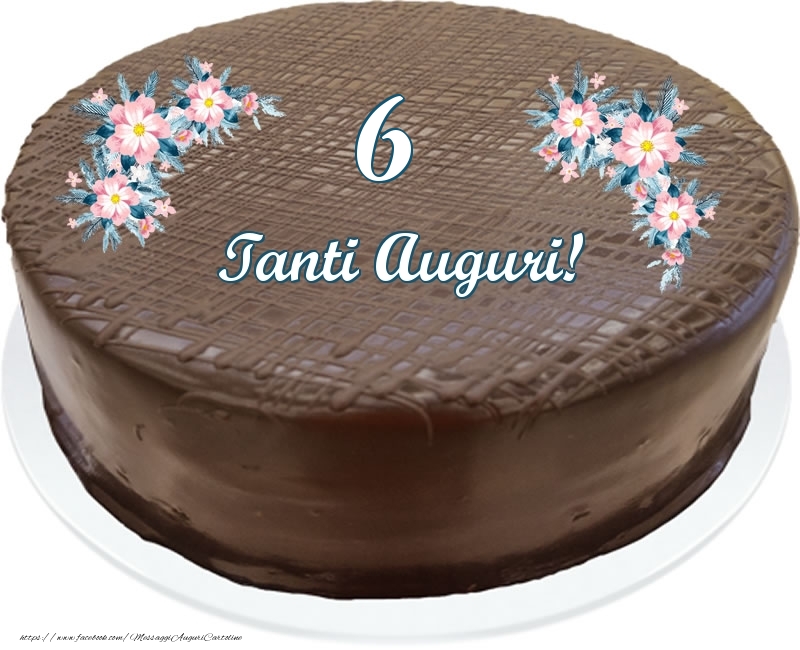 6 anni Tanti Auguri! - Torta al cioccolato