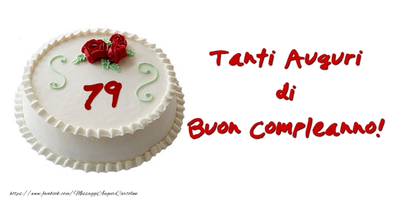 Torta 79 anni Tanti auguri di Buon Compleanno!