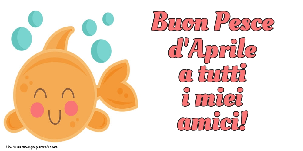 Buon Pesce d'Aprile a tutti i miei amici!
