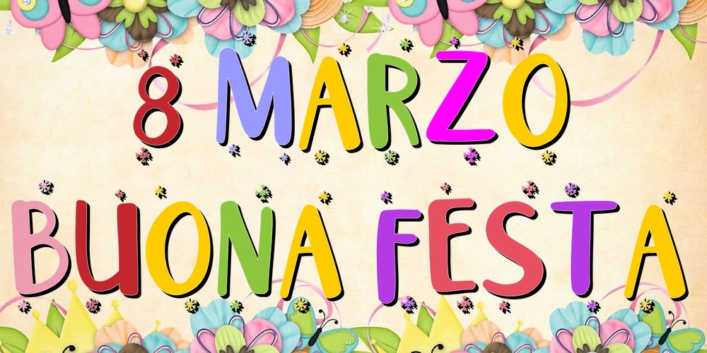 Cartoline di 8 Marzo - 8 Marzo Buona Festa! - messaggiauguricartoline.com