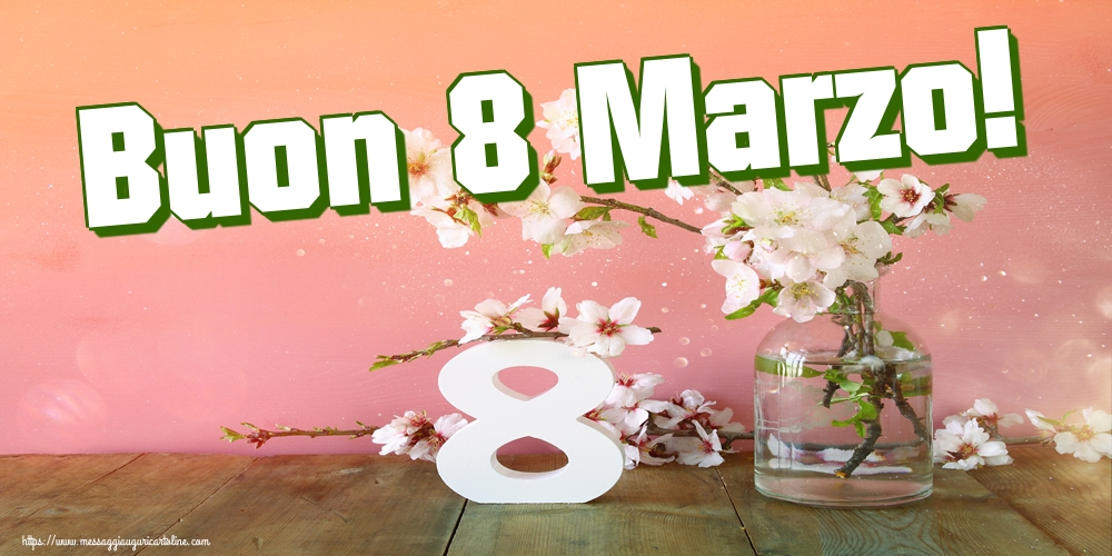 Cartoline di 8 Marzo - Buon 8 Marzo! - messaggiauguricartoline.com