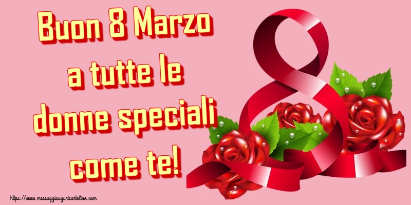 Buon 8 Marzo a tutte le donne speciali come te!