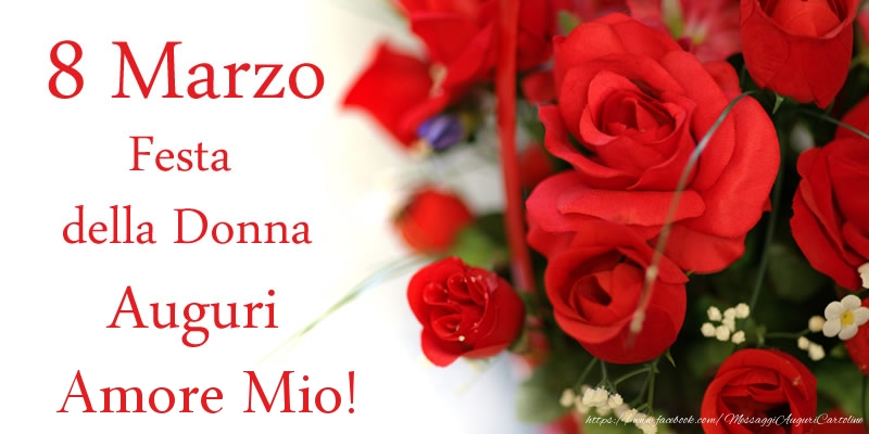 Cartoline di 8 Marzo - 8 Marzo Festa della Donna Auguri amore mio! - messaggiauguricartoline.com