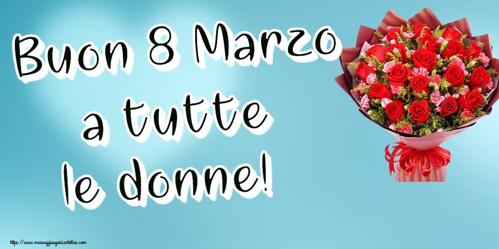 8 Marzo Buon 8 Marzo a tutte le donne! ~ rose rosse e garofani