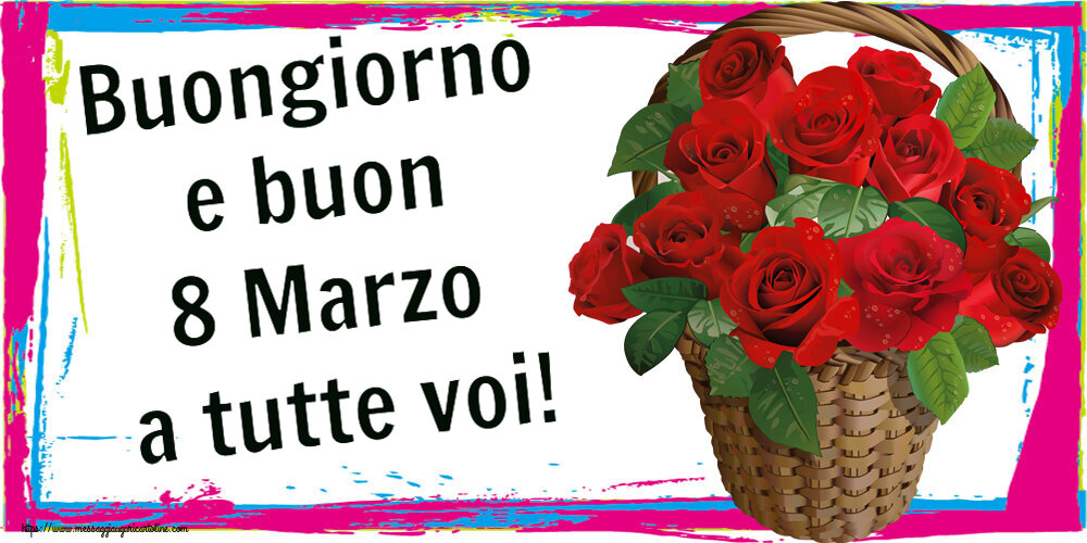 8 Marzo Buongiorno e buon 8 Marzo a tutte voi! ~ rose rosse nel cesto