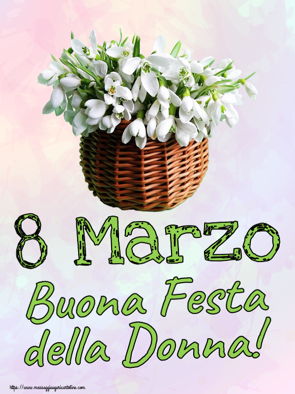 8 Marzo Buona Festa della Donna! ~ bucaneve nel cesto di canna