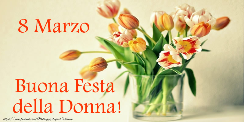 8 Marzo Buona Festa della Donna!