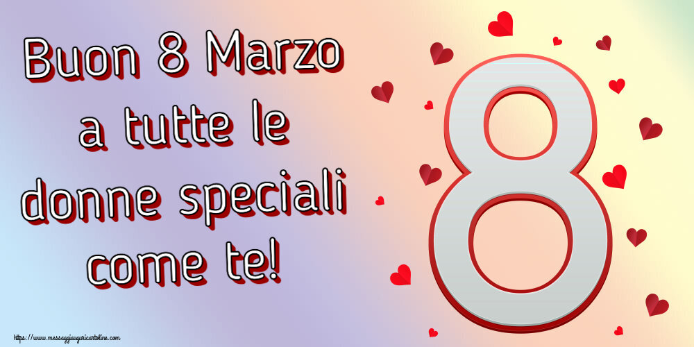Buon 8 Marzo a tutte le donne speciali come te! ~ 8 con cuore