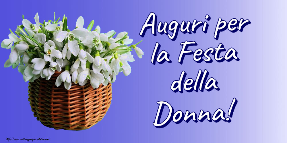 Auguri per la Festa della Donna! ~ bucaneve nel cesto di canna