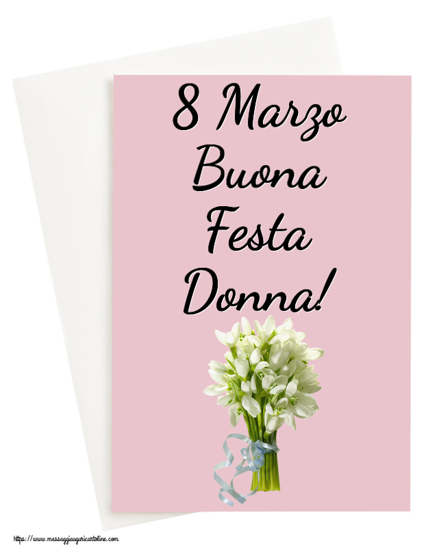 8 Marzo Buona Festa Donna! ~ bouquet di bucaneve
