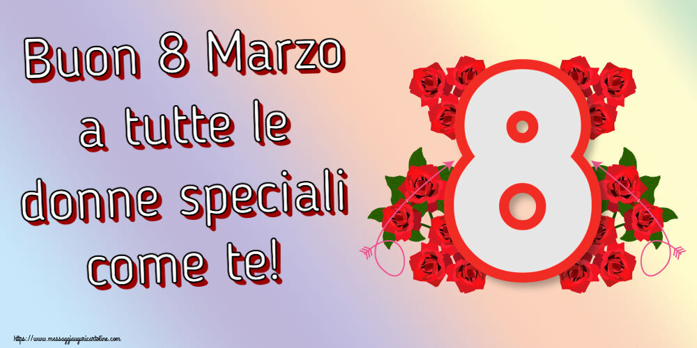 Buon 8 Marzo a tutte le donne speciali come te! ~ 8 con fiori