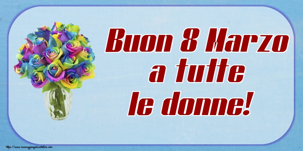 Buon 8 Marzo a tutte le donne! ~ rose arcobaleno in vaso