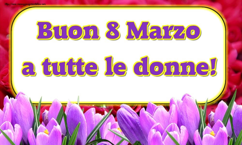 Buon 8 Marzo a tutte le donne!