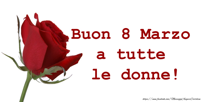 Cartoline di 8 Marzo - Buon 8 Marzo a tutte le donne! - messaggiauguricartoline.com