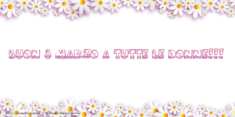 Buon 8 marzo a tutte le donne