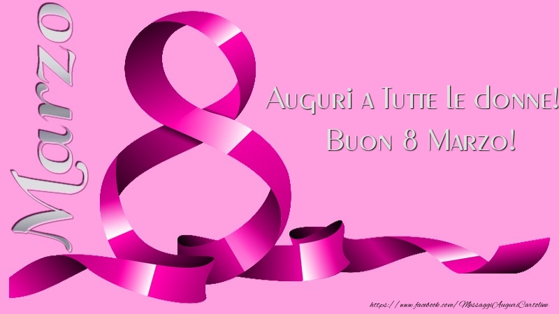 Auguri a Tutte le donne!!! Buon 8 Marzo!