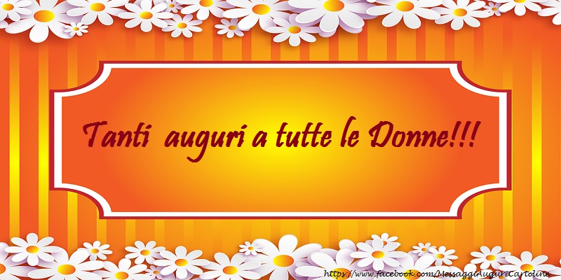 tanti auguri a tutte le donne