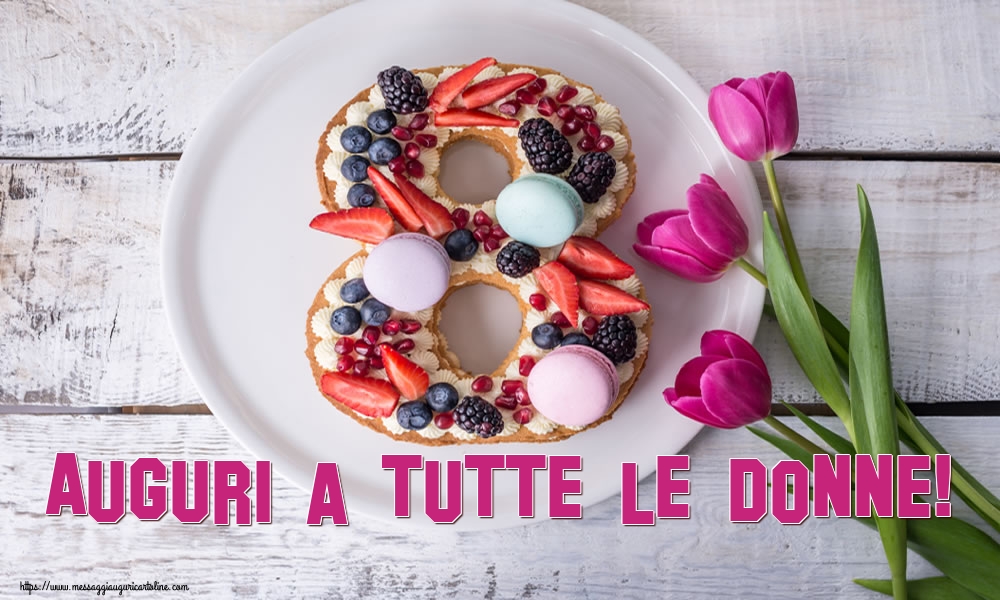 Cartoline di 8 Marzo - Auguri a tutte le Donne! - messaggiauguricartoline.com
