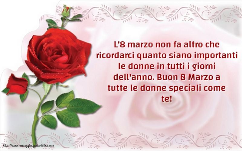 8 Marzo Buon 8 Marzo a tutte le donne speciali come te!