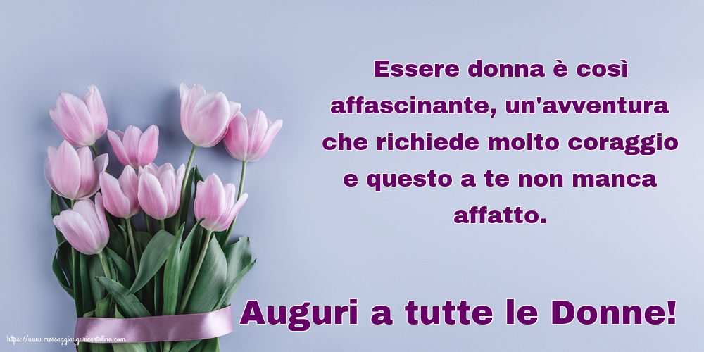 8 Marzo Auguri a tutte le Donne!