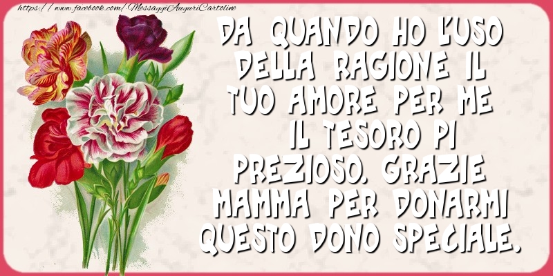 Grazie mamma per donarmi questo dono speciale.