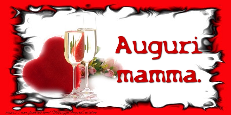 Auguri mamma.