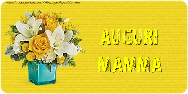 Auguri mamma.