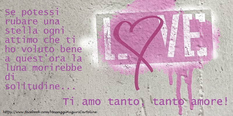 Se potessi rubare una stella ogni attimo che ti ho voluto bene a quest'ora la luna morirebbe di solitudine