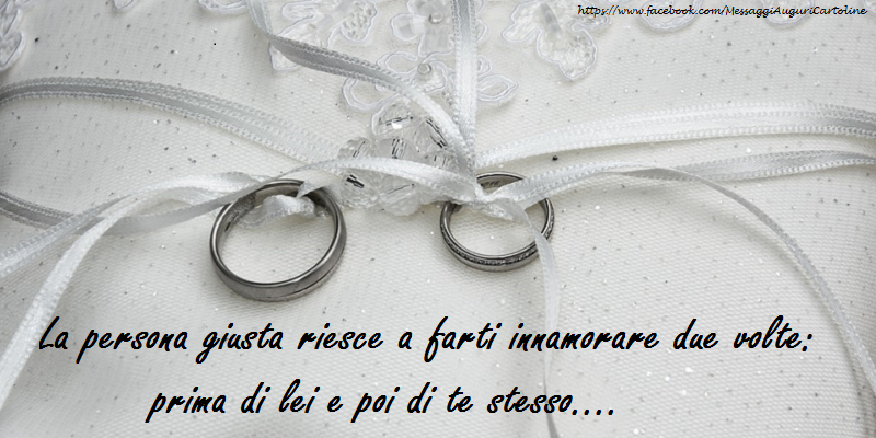 La persona giusta riesce a farti innamorare due volte
