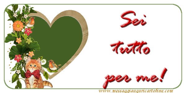 Cartoline d'amore - Sei  tutto  per me! - messaggiauguricartoline.com