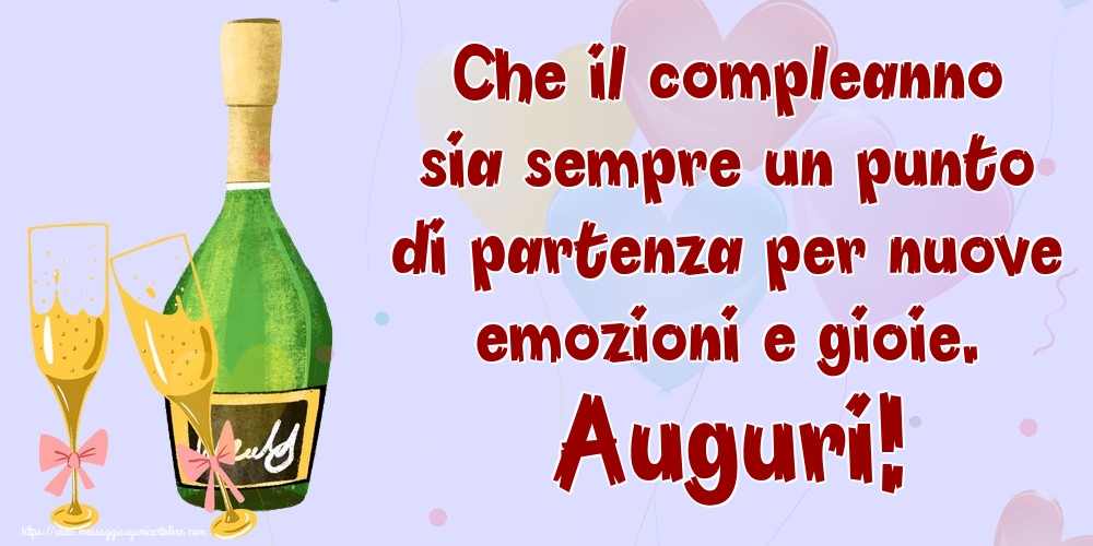 Che il compleanno sia sempre un punto di partenza per nuove emozioni e gioie. Auguri!