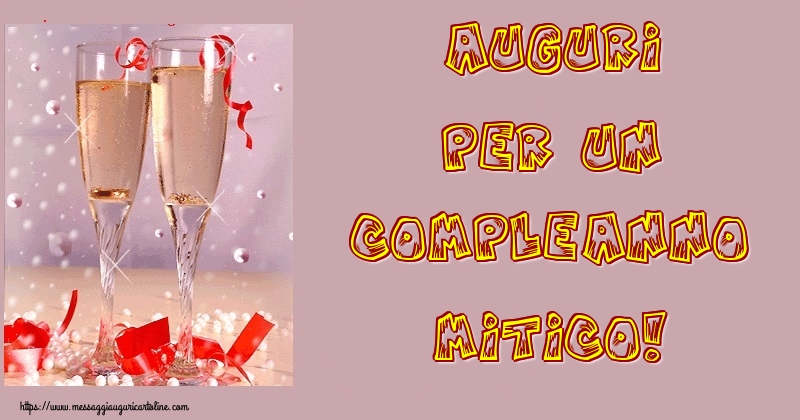 Auguri per un compleanno mitico!