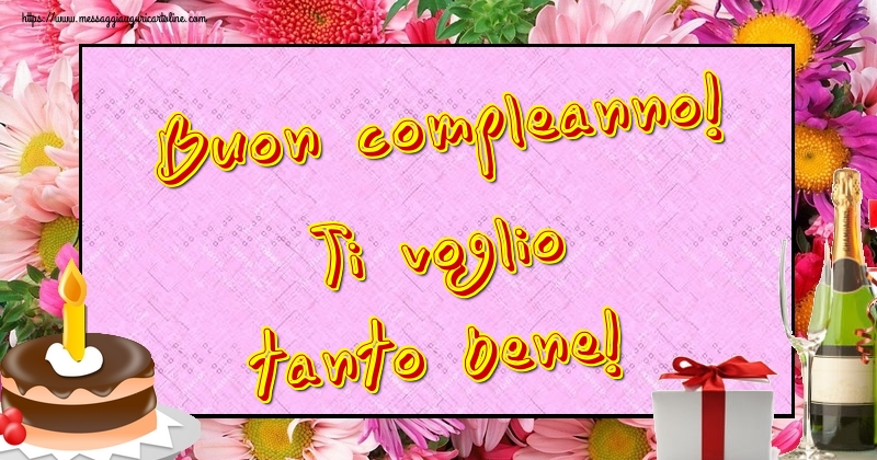 Buon compleanno! Ti voglio tanto bene!