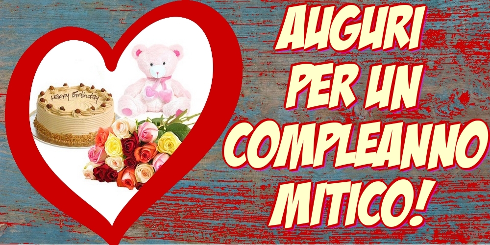 Auguri per un compleanno mitico!