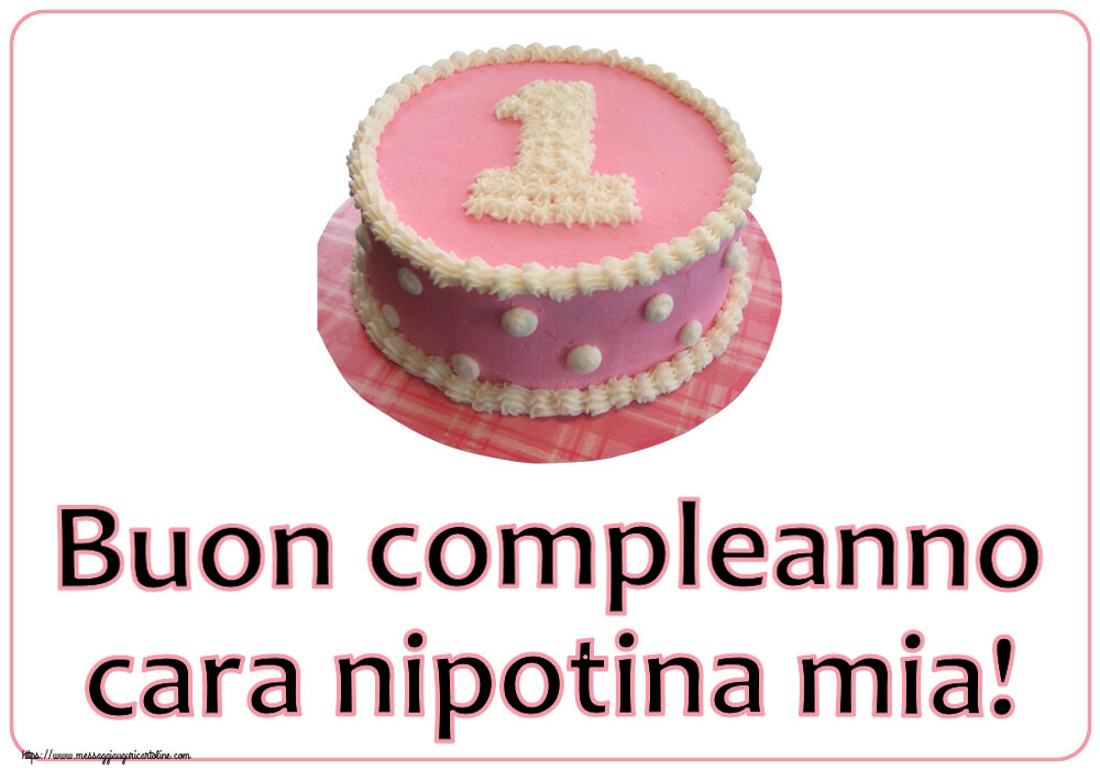 Bambini Buon compleanno cara nipotina mia! ~ Torta 1 anno