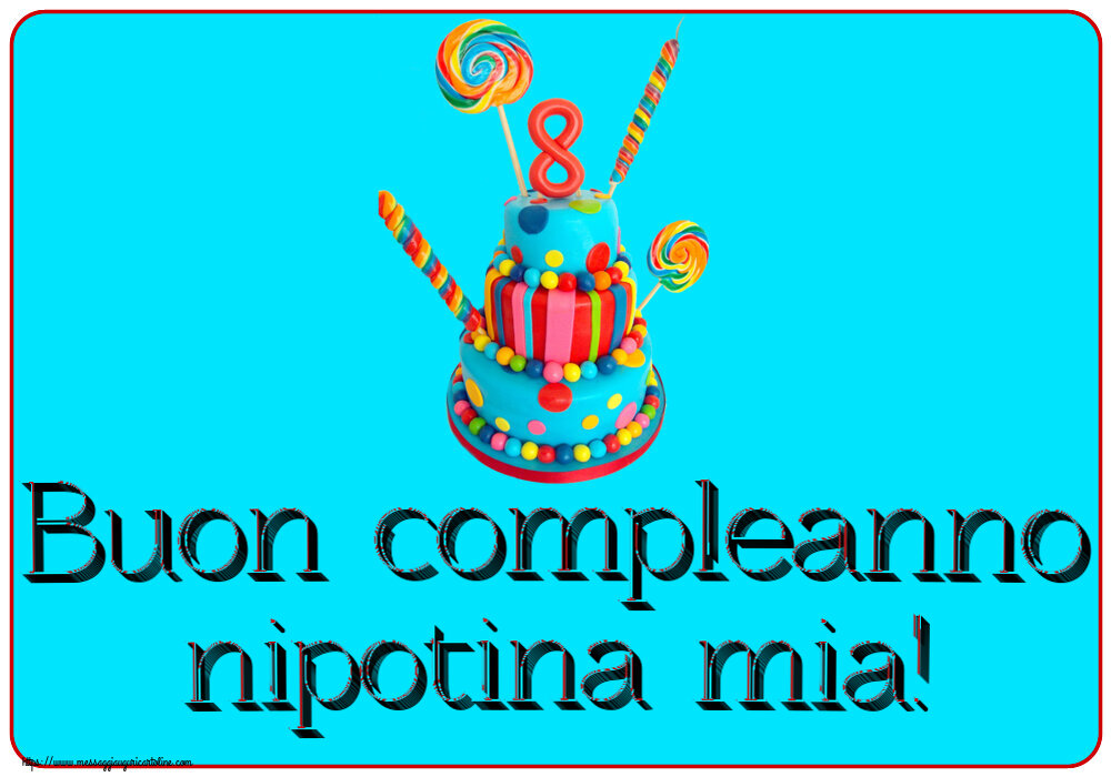 Bambini Buon compleanno nipotina mia! ~ Torta 8 anni