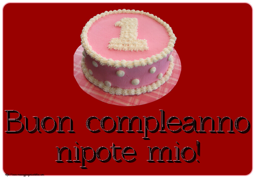 Buon compleanno nipote mio! ~ Torta 1 anno