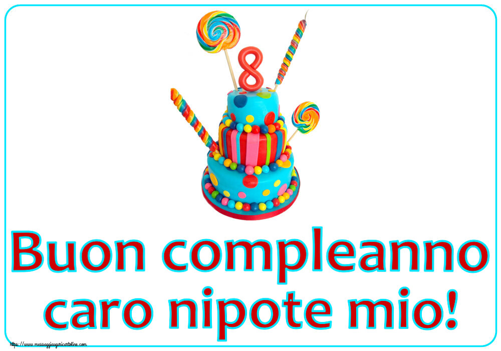 Buon compleanno caro nipote mio! ~ Torta 8 anni