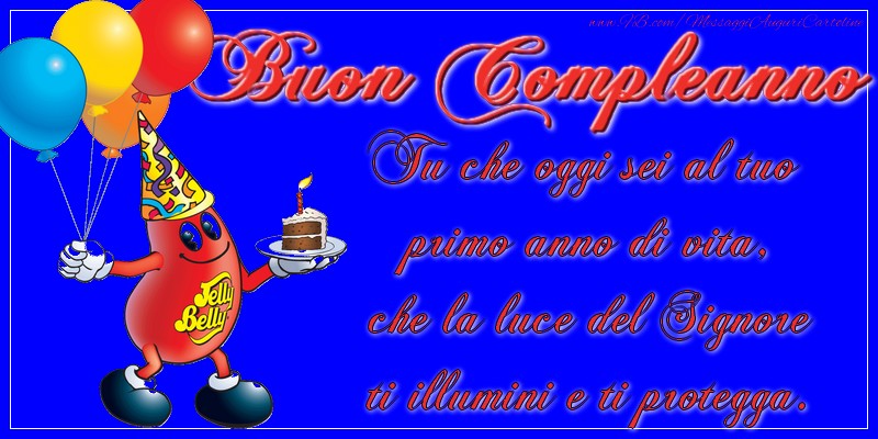 Buon compleanno! Tu che oggi sei al tuo primo anno di vita, che la luce del Signore ti illumini e ti protegga.