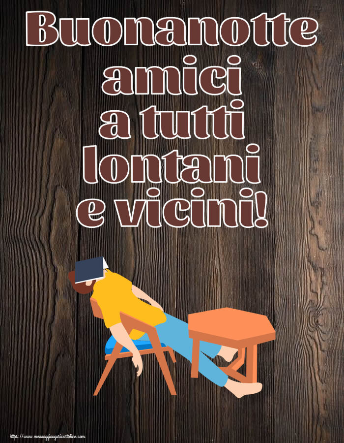 Buonanotte Buonanotte amici a tutti lontani e vicini!