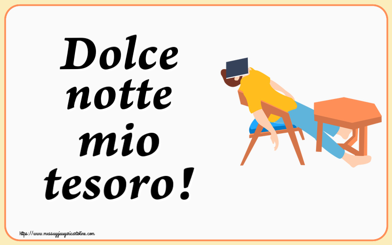 Buonanotte Dolce notte mio tesoro!