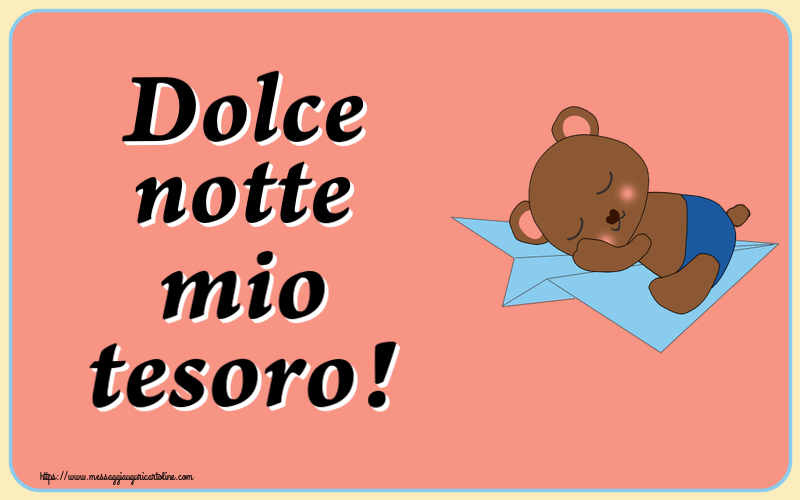 Buonanotte Dolce notte mio tesoro!