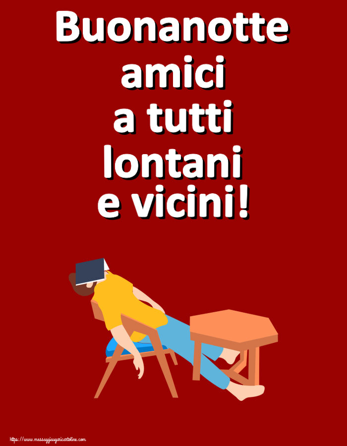 Buonanotte Buonanotte amici a tutti lontani e vicini!