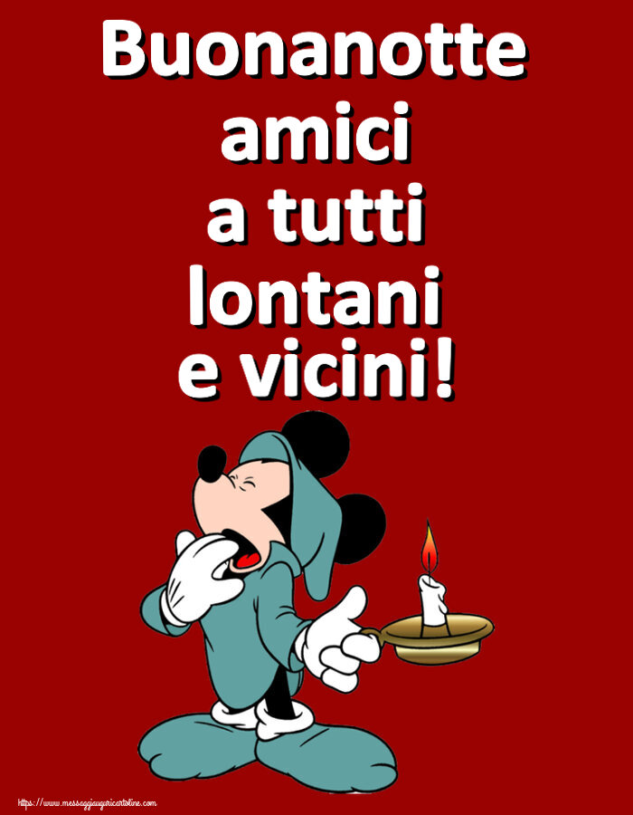 Buonanotte Buonanotte amici a tutti lontani e vicini!